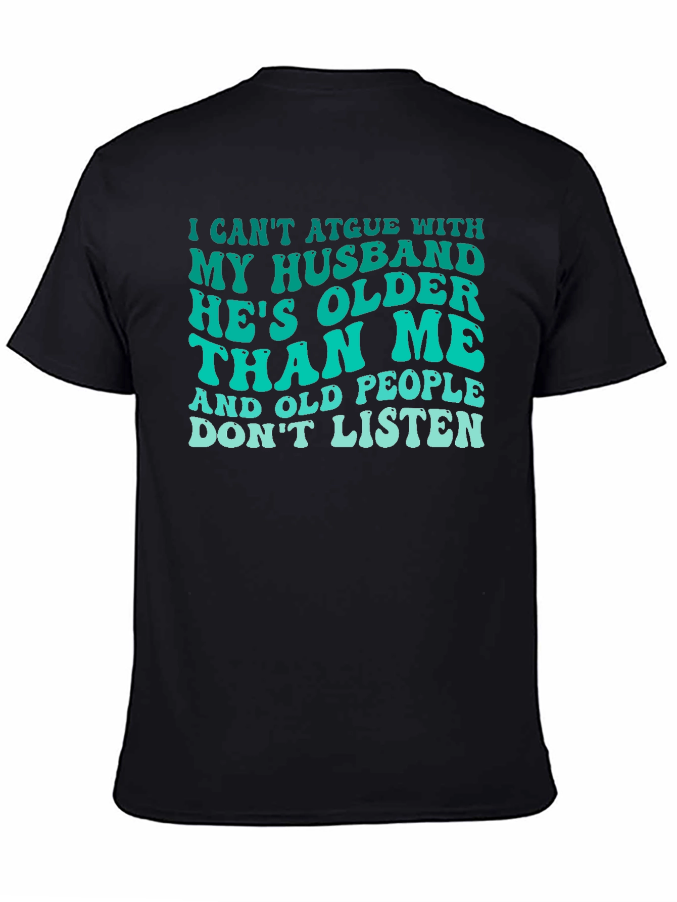 Funny Husband T-Shirt: Older Than Me Design