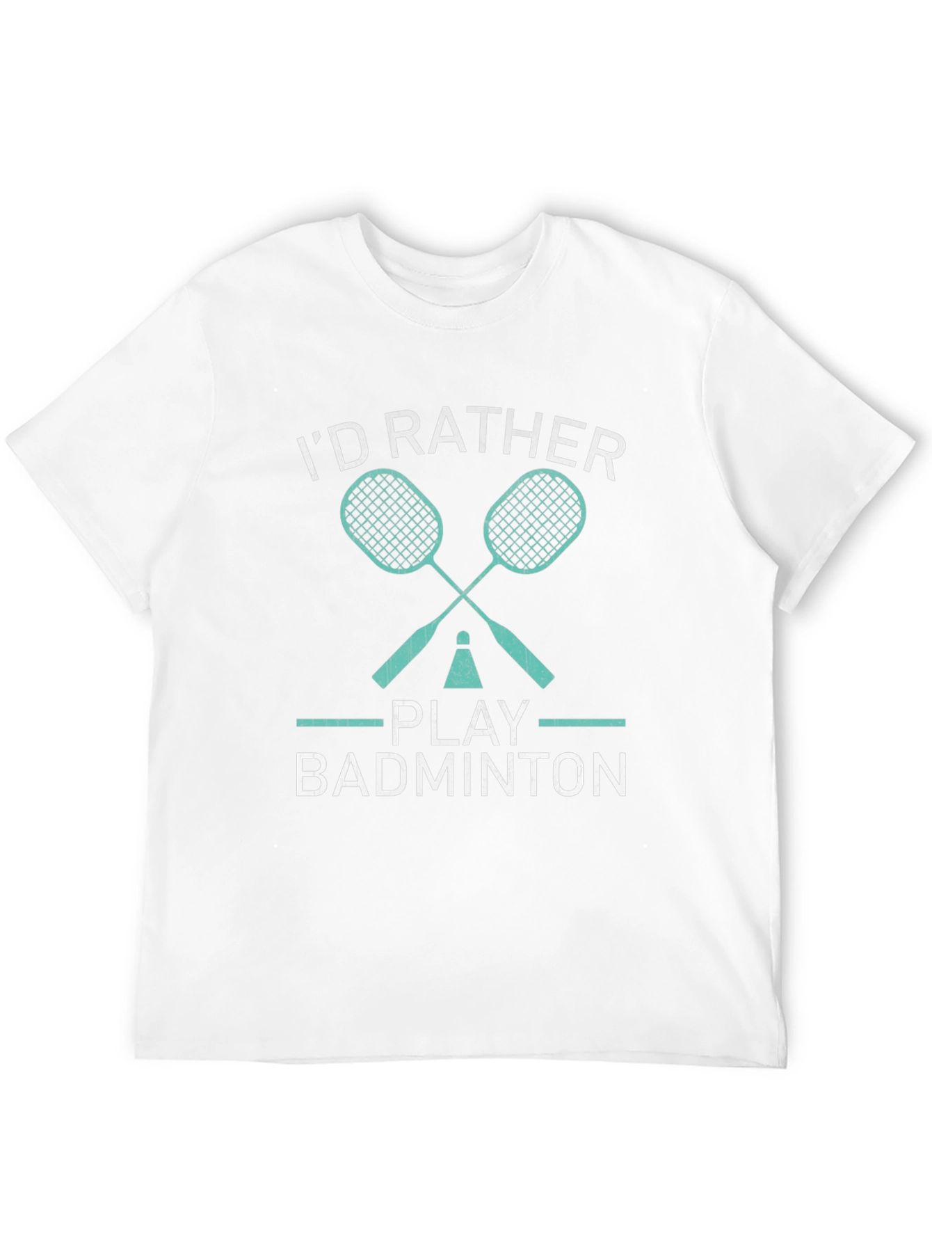 Badminton Player T-Shirt - Id Rather Play