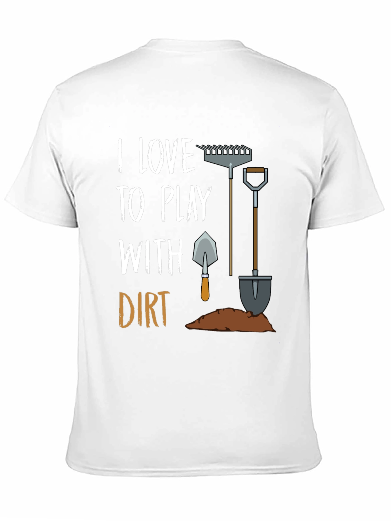 I Love to Play With Dirt T-Shirt