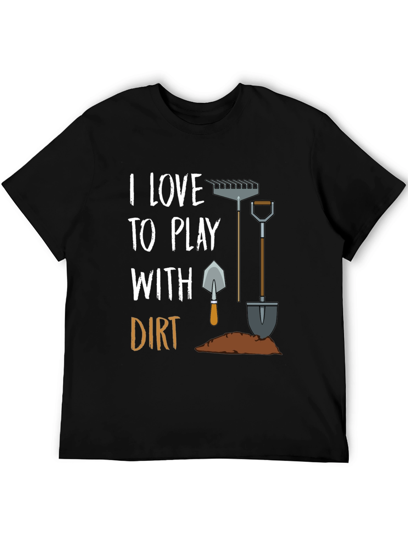 I Love to Play With Dirt T-Shirt
