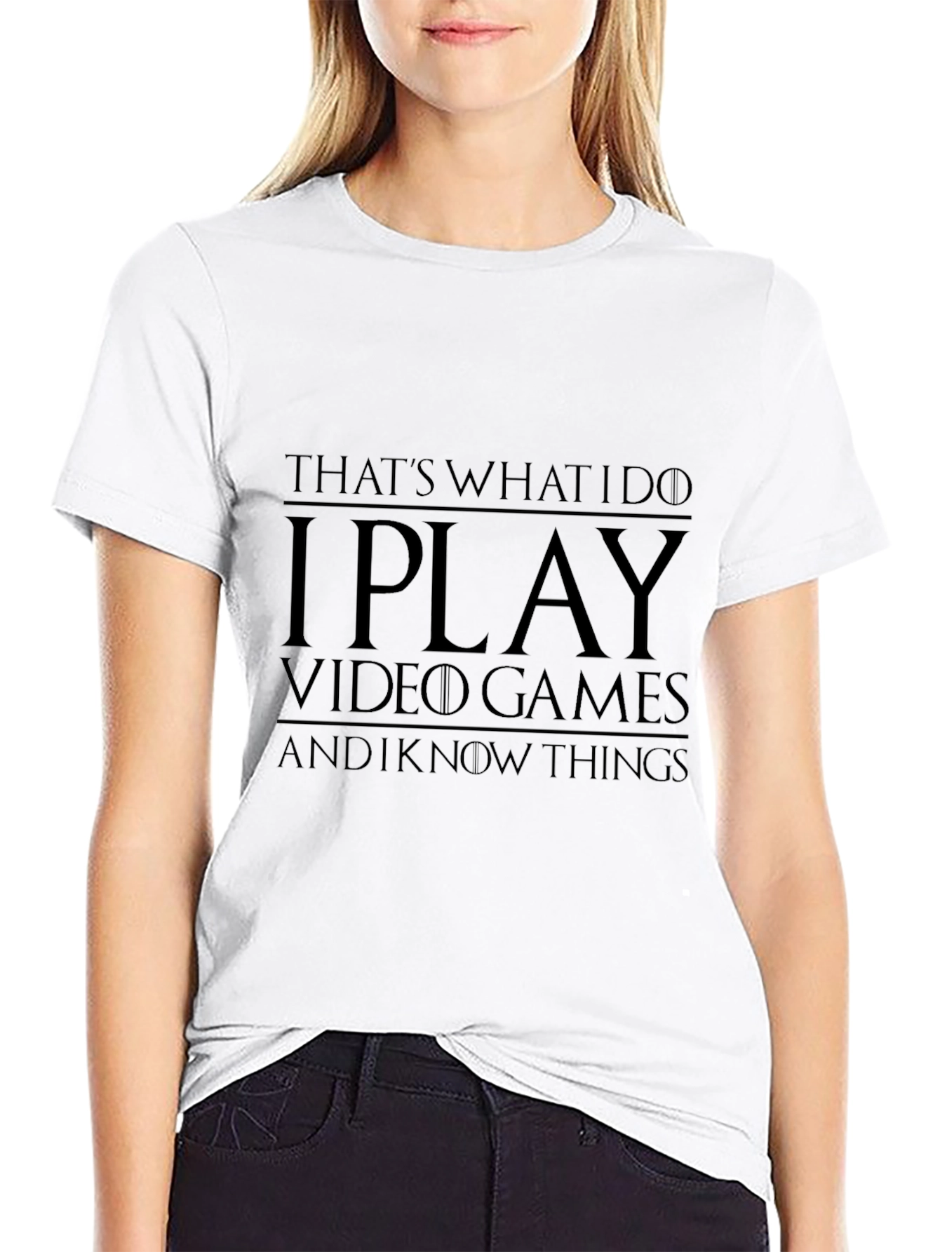 I Play Video Games and I Know Things T-Shirt