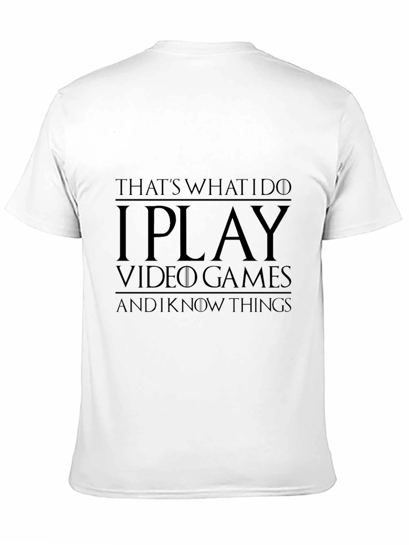 I Play Video Games and I Know Things T-Shirt
