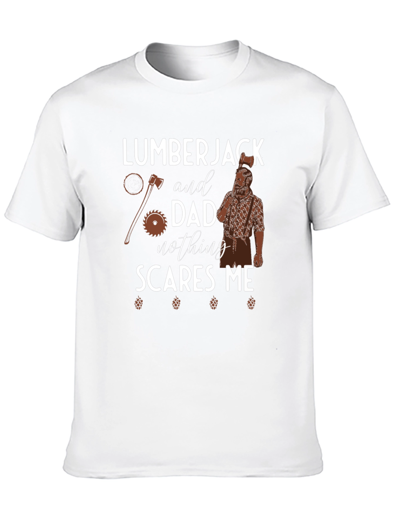 Lumberjack Dad Nothing Scares Me Graphic Tee