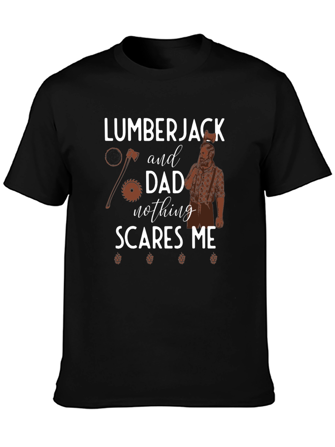 Lumberjack Dad Nothing Scares Me Graphic Tee