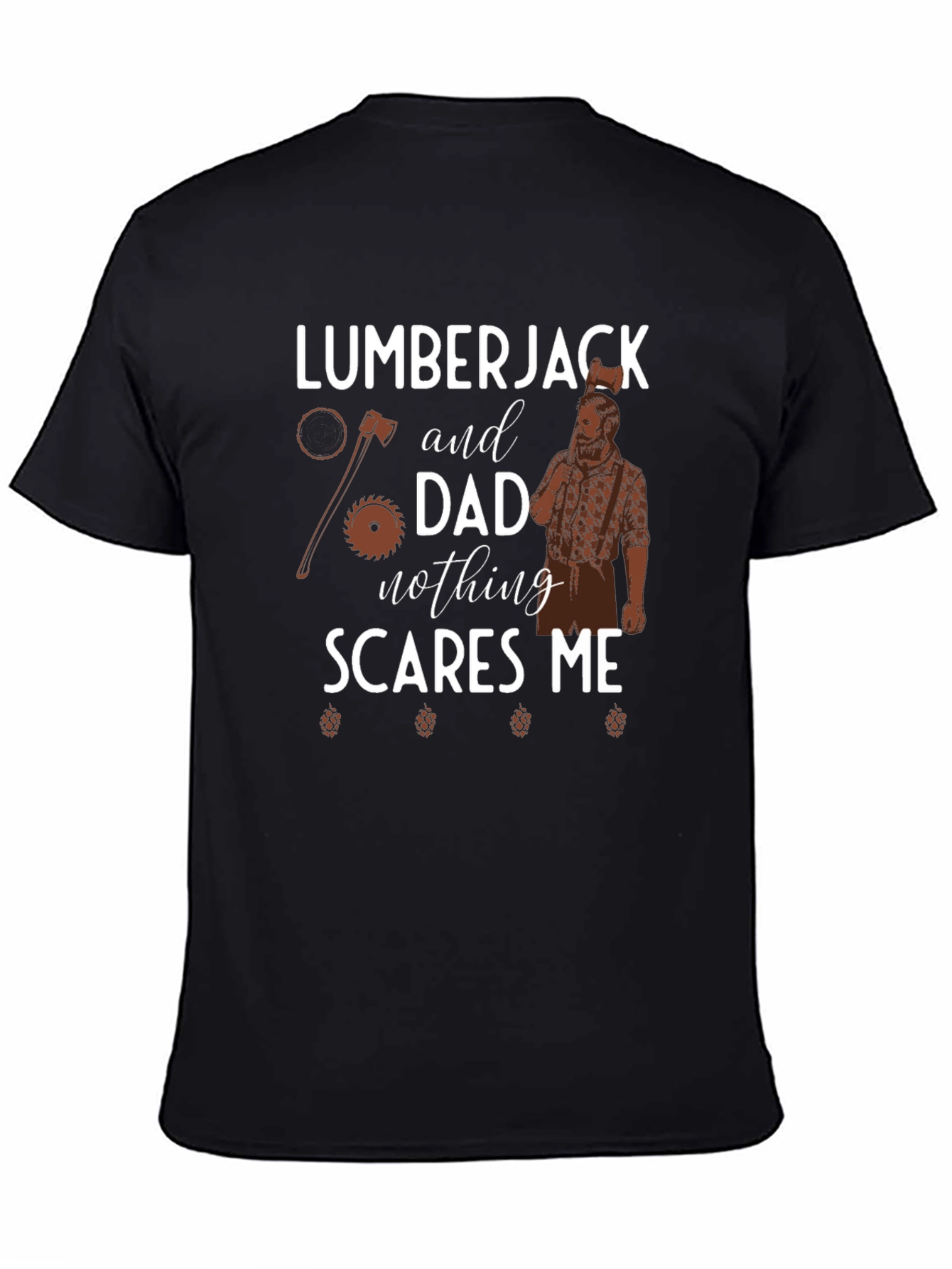 Lumberjack Dad Nothing Scares Me Graphic Tee