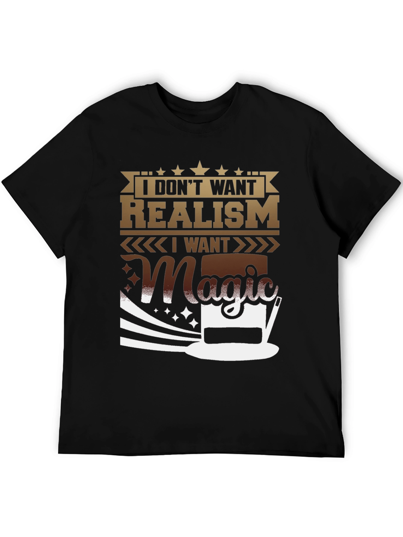 Magic T-Shirt: I Dont Want Realism