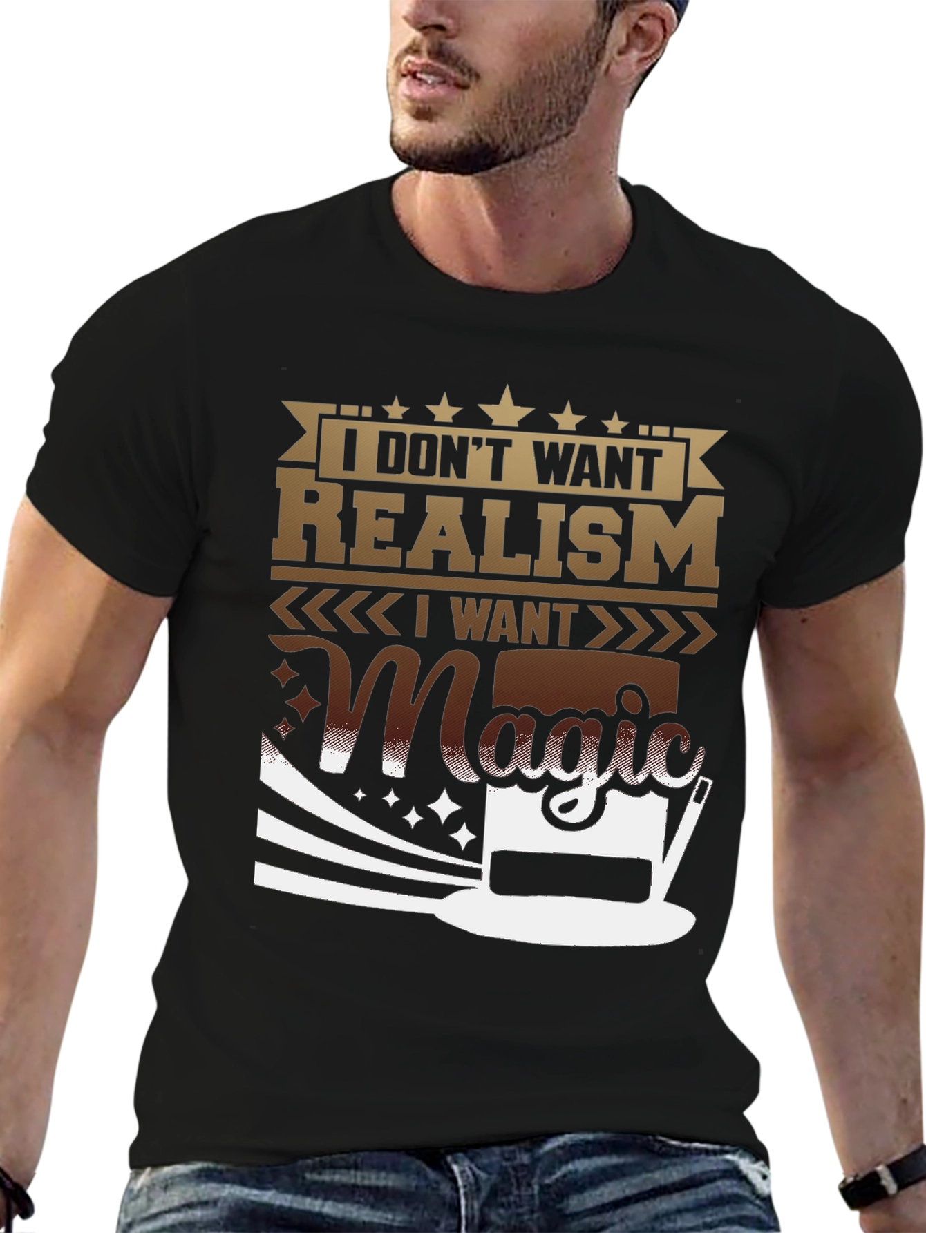 Magic T-Shirt: I Dont Want Realism