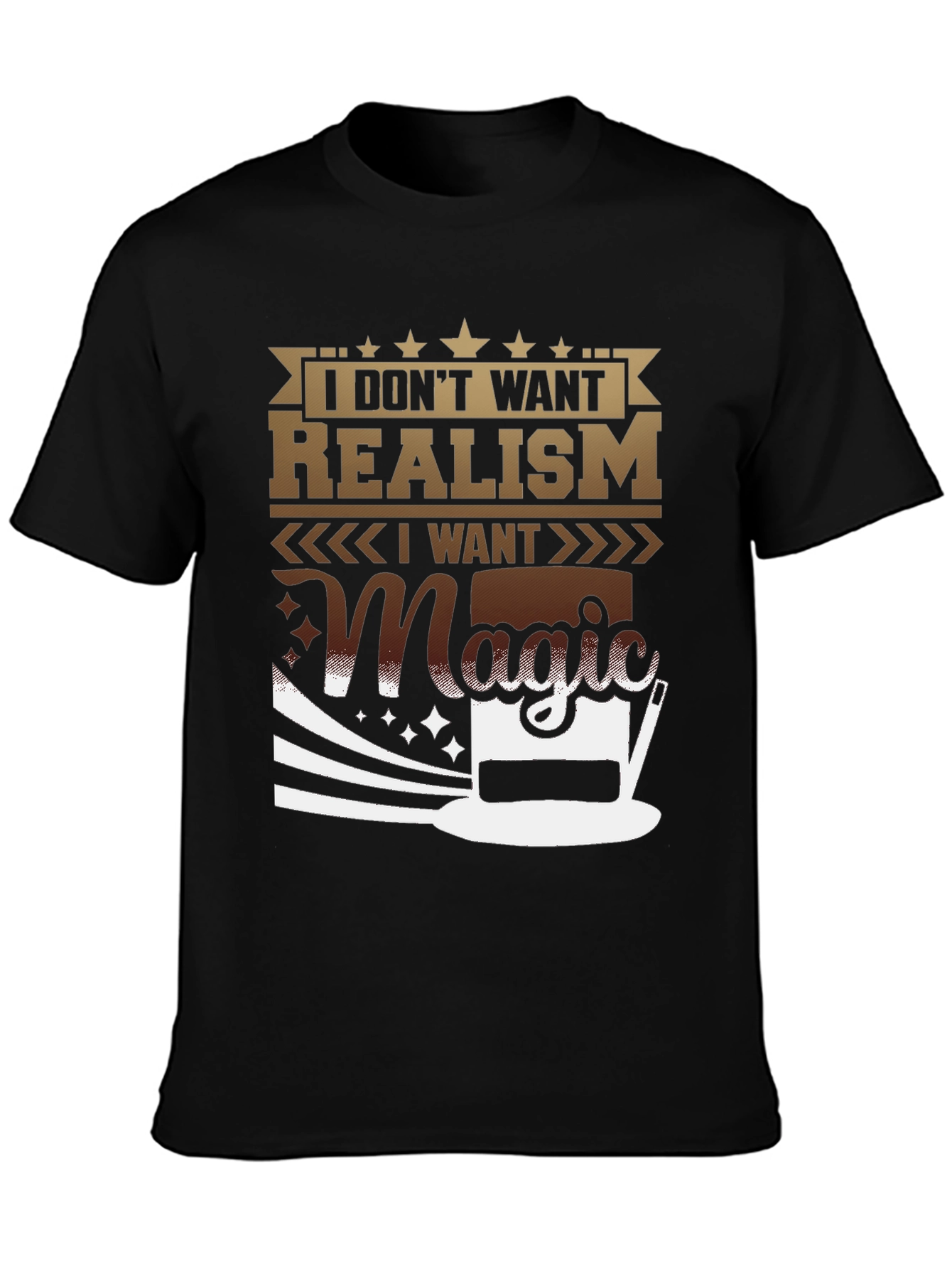 Magic T-Shirt: I Dont Want Realism