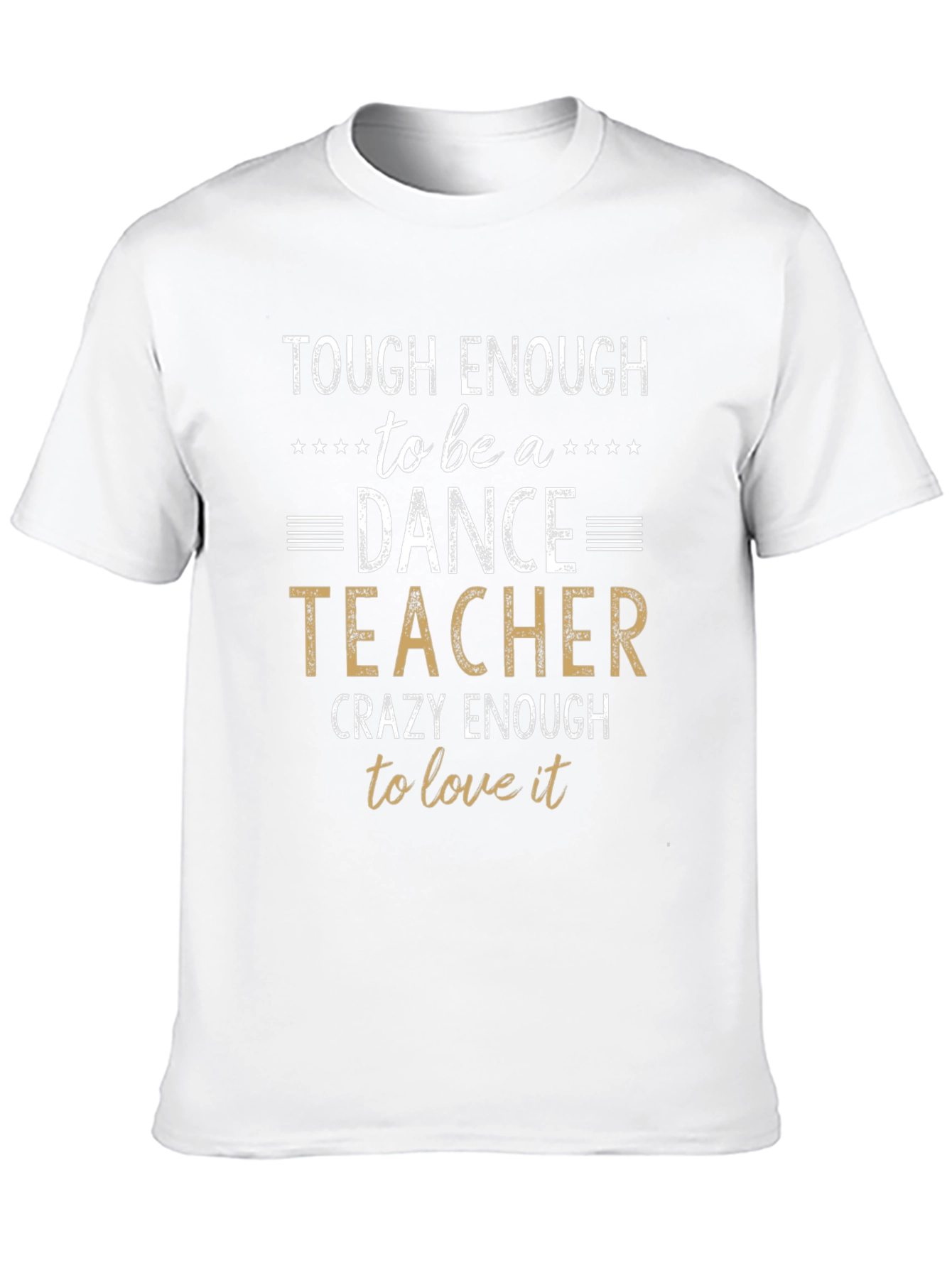 Tough Enough Dance Teacher T-Shirt