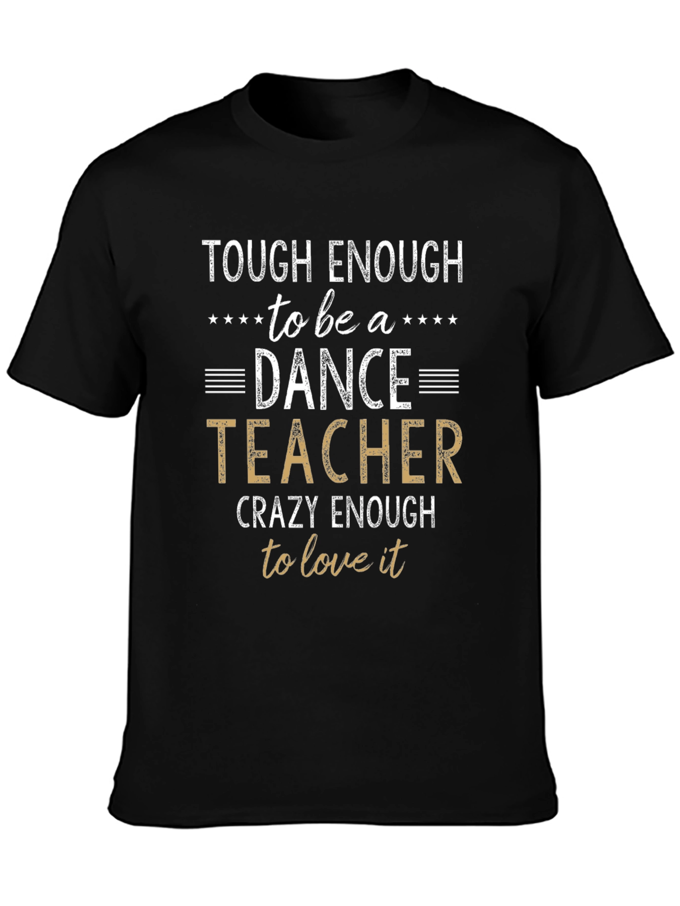 Tough Enough Dance Teacher T-Shirt