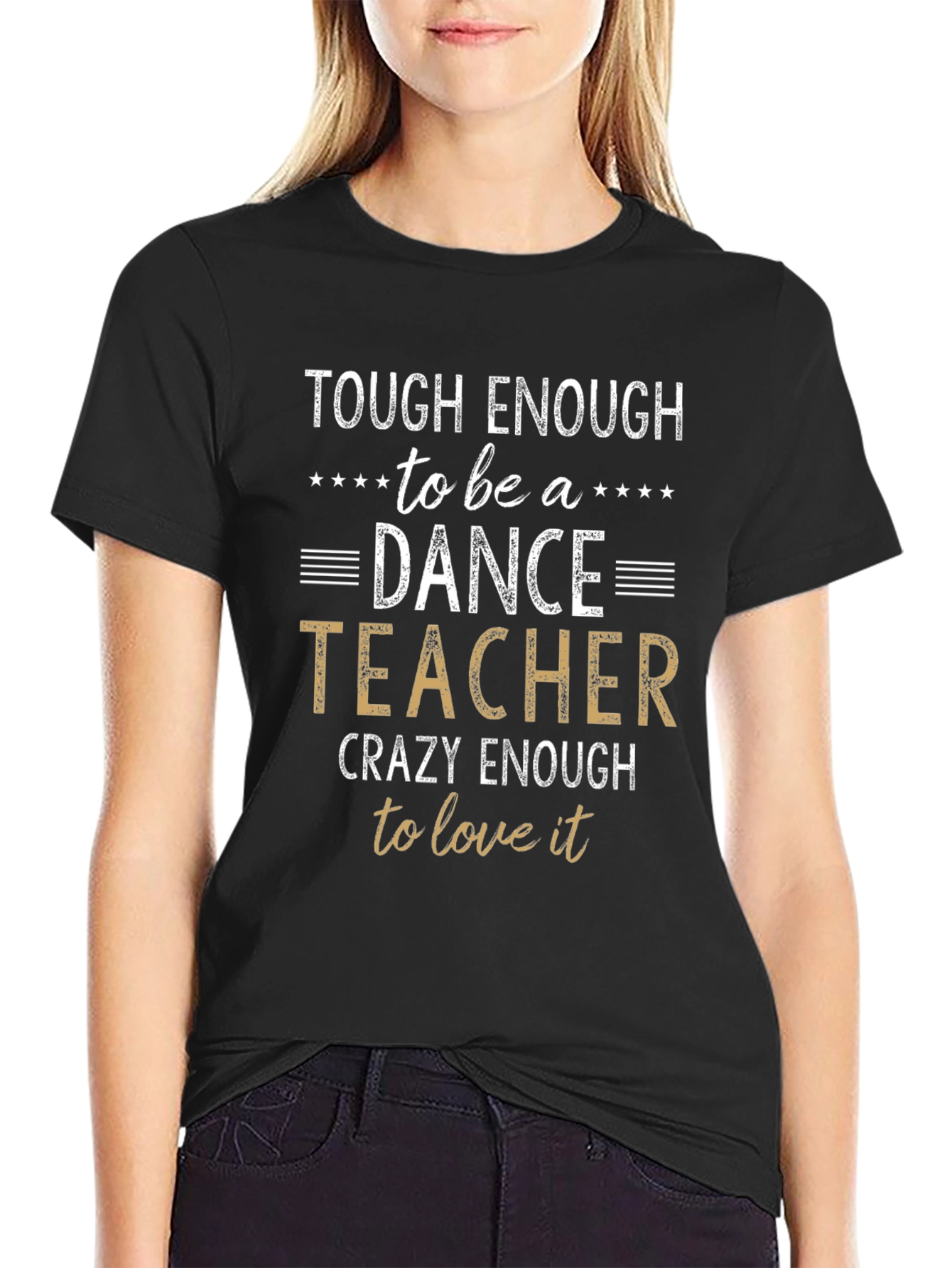 Tough Enough Dance Teacher T-Shirt