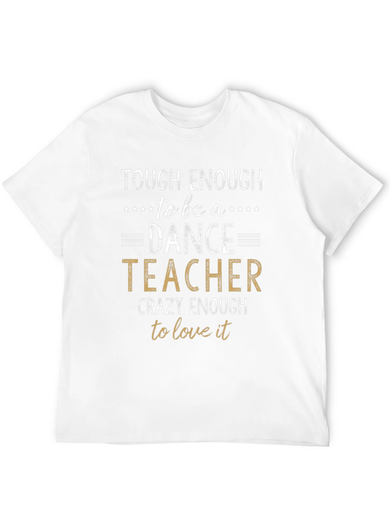 Tough Enough Dance Teacher T-Shirt