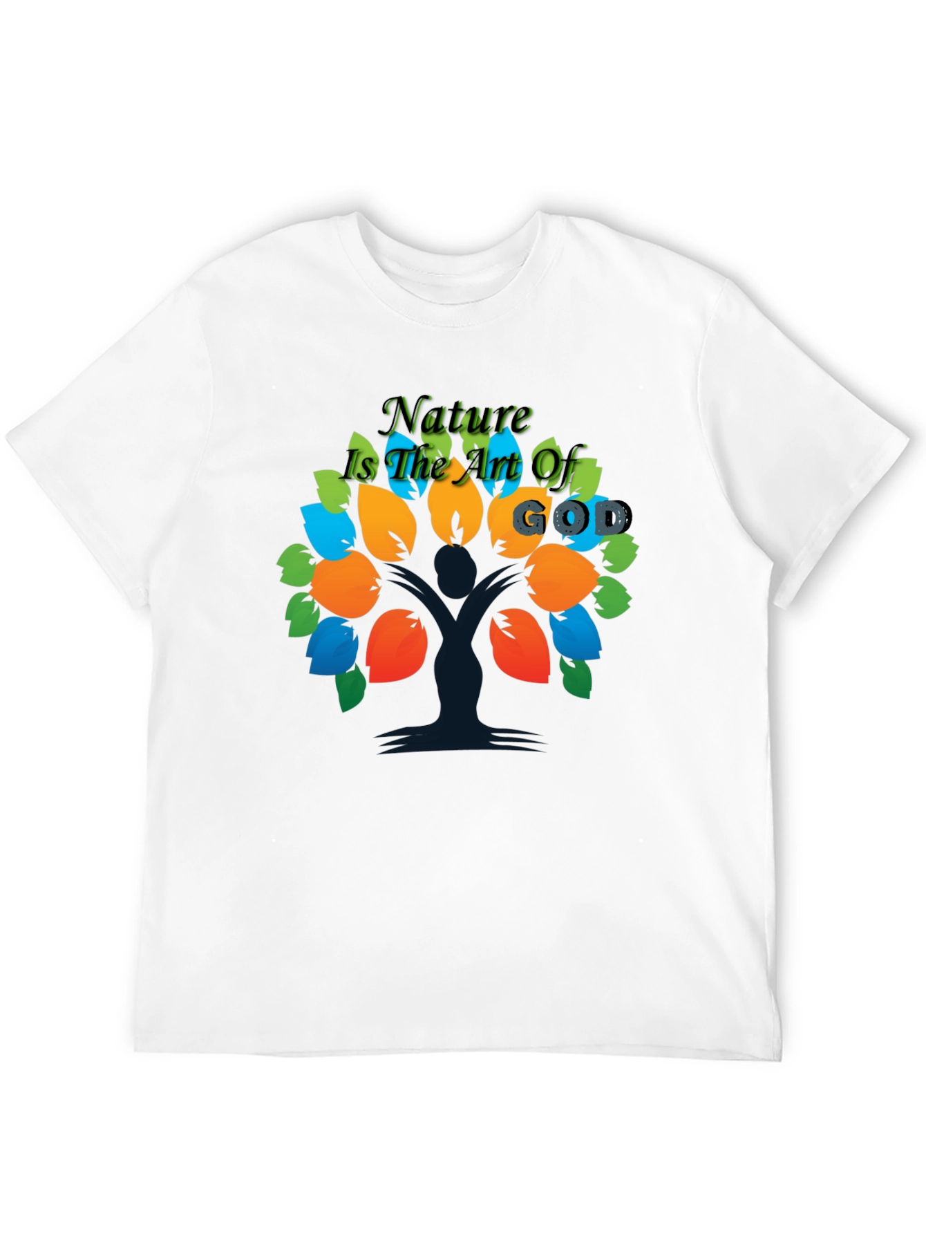 Nature is the Art of God T-Shirt