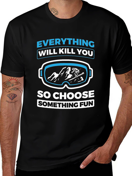 Everything Will Kill You Skiing Fun T-Shirt