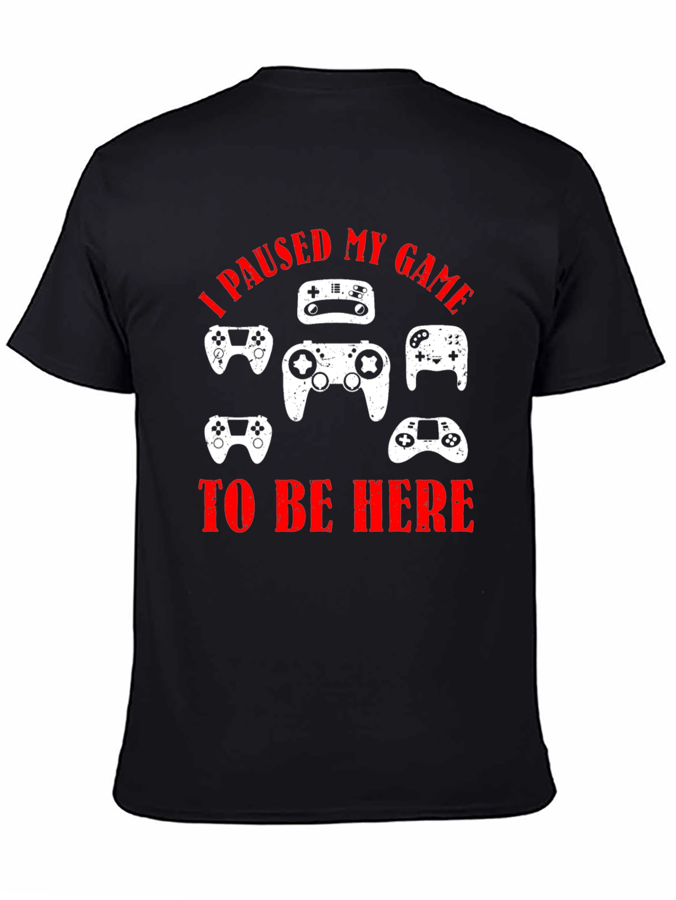 I Paused My Game to Be Here Black T-Shirt