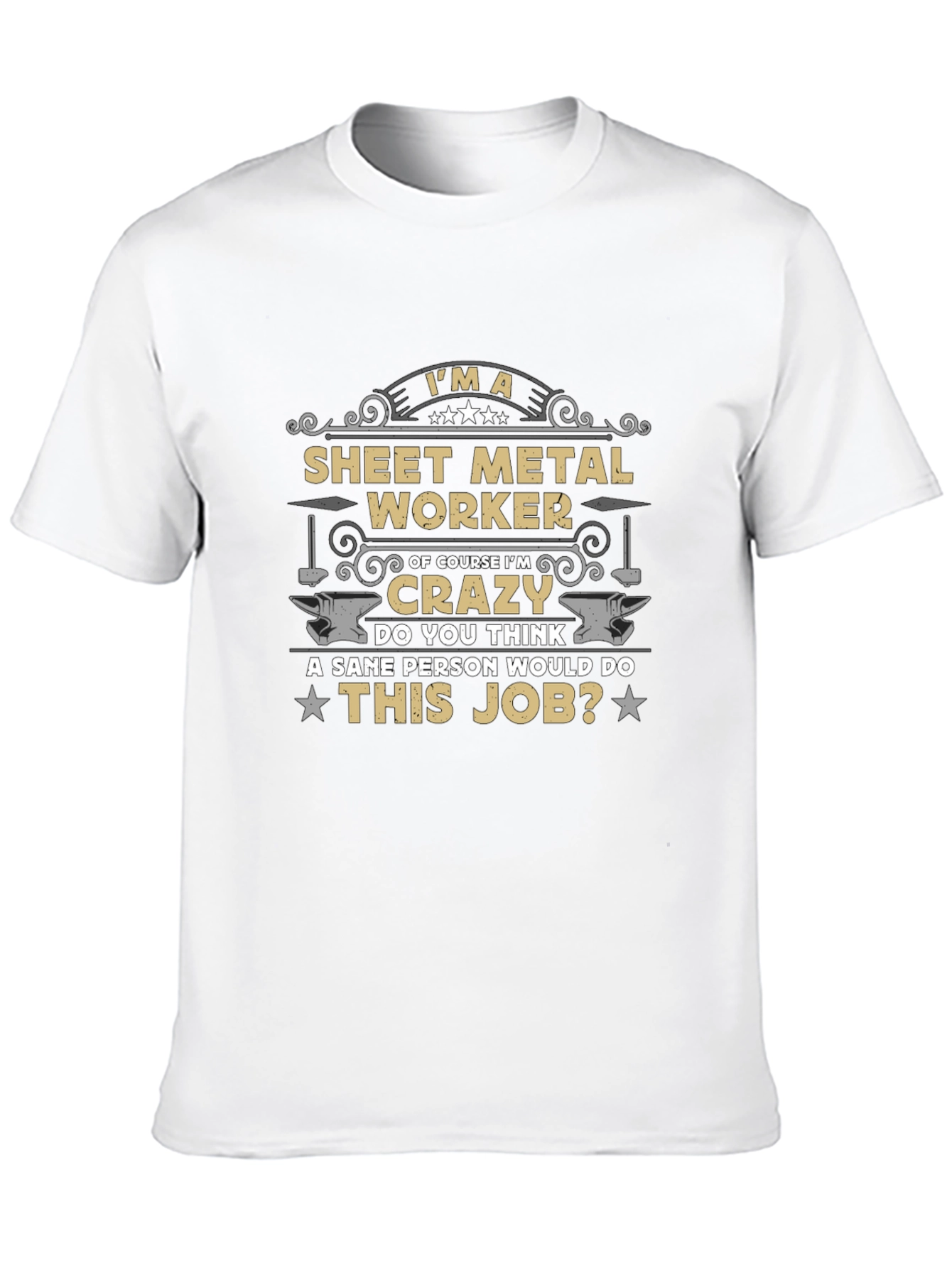 Sheet Metal Worker Crazy Job T-Shirt