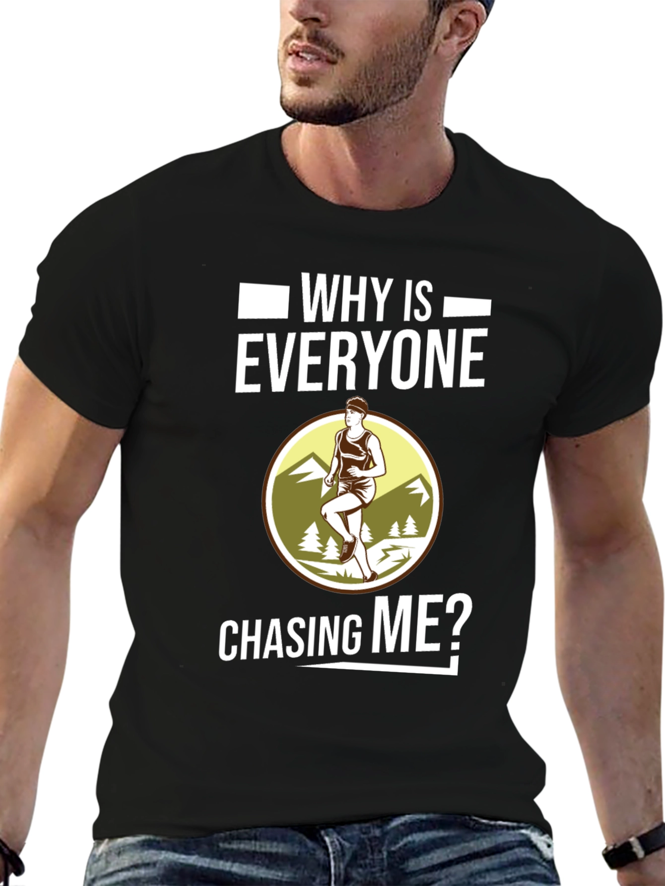 Funny Running T-Shirt - Why Is Everyone Chasing Me?