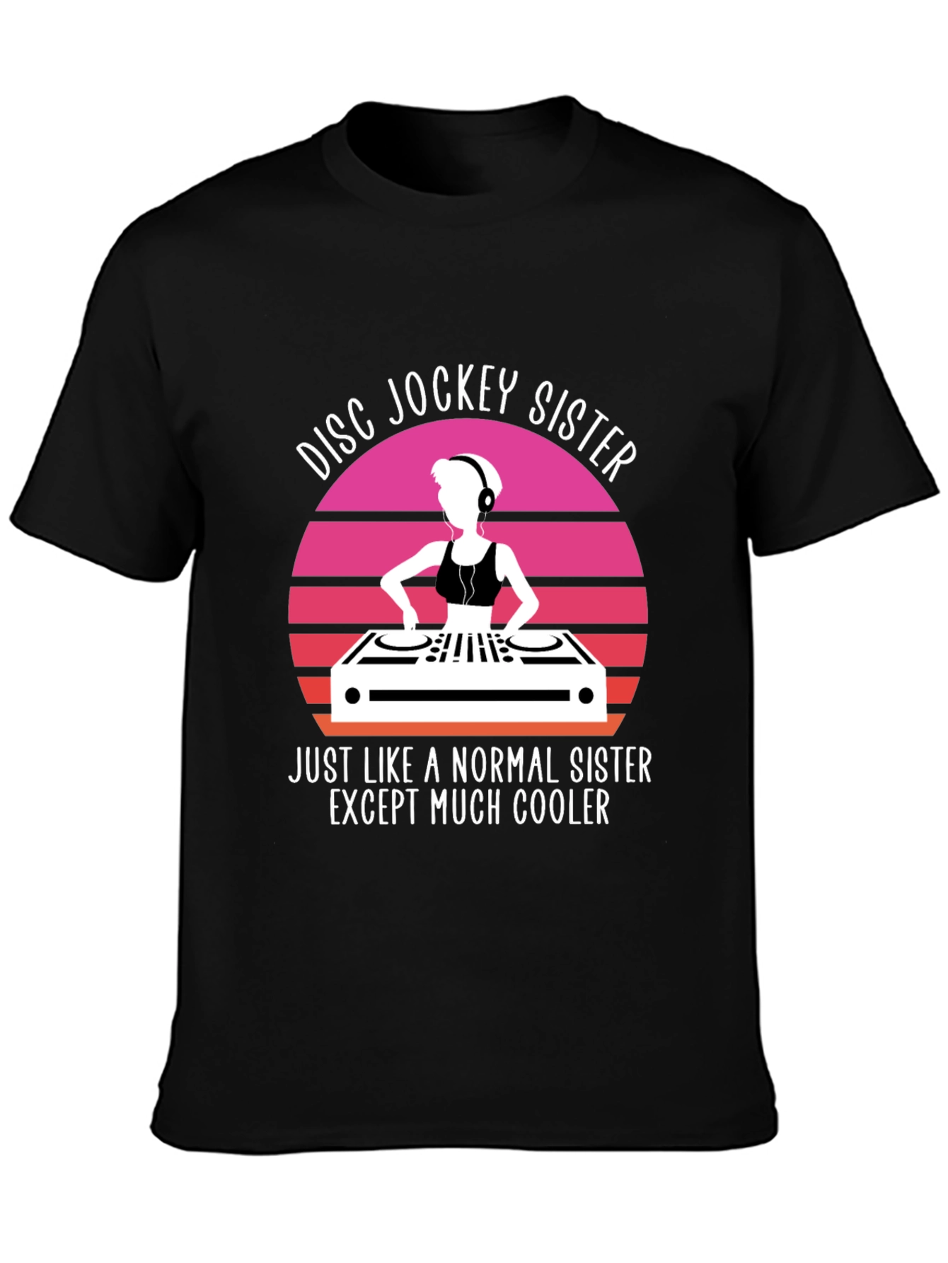 Disc Jockey Sister T-Shirt - Cool Sister DJ Tee