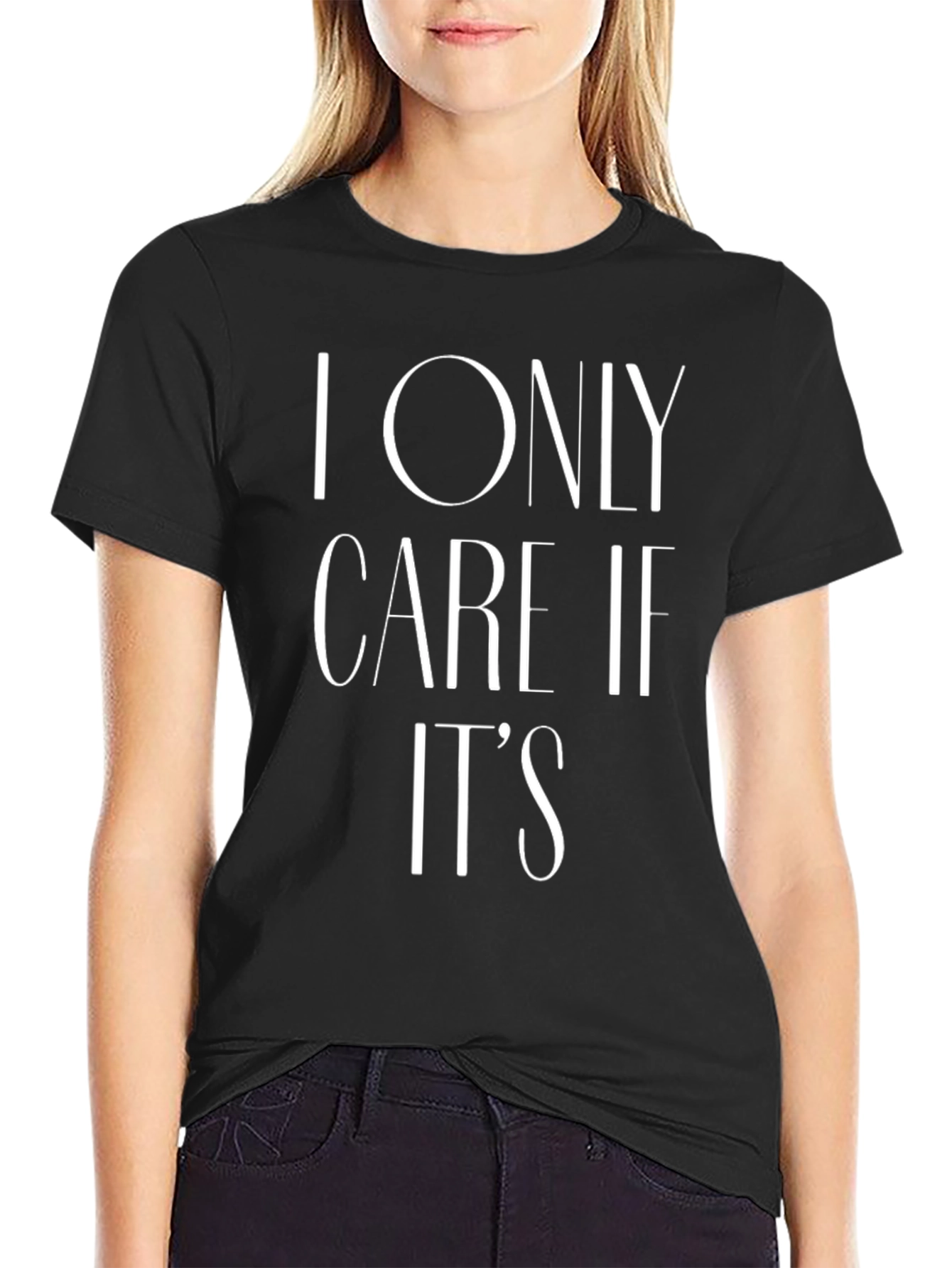 I Only Care If Its T-Shirt