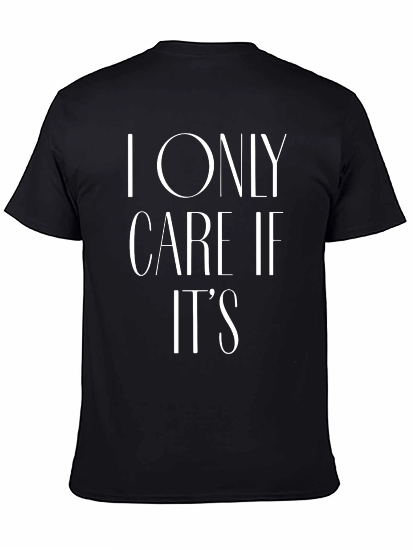 I Only Care If Its T-Shirt