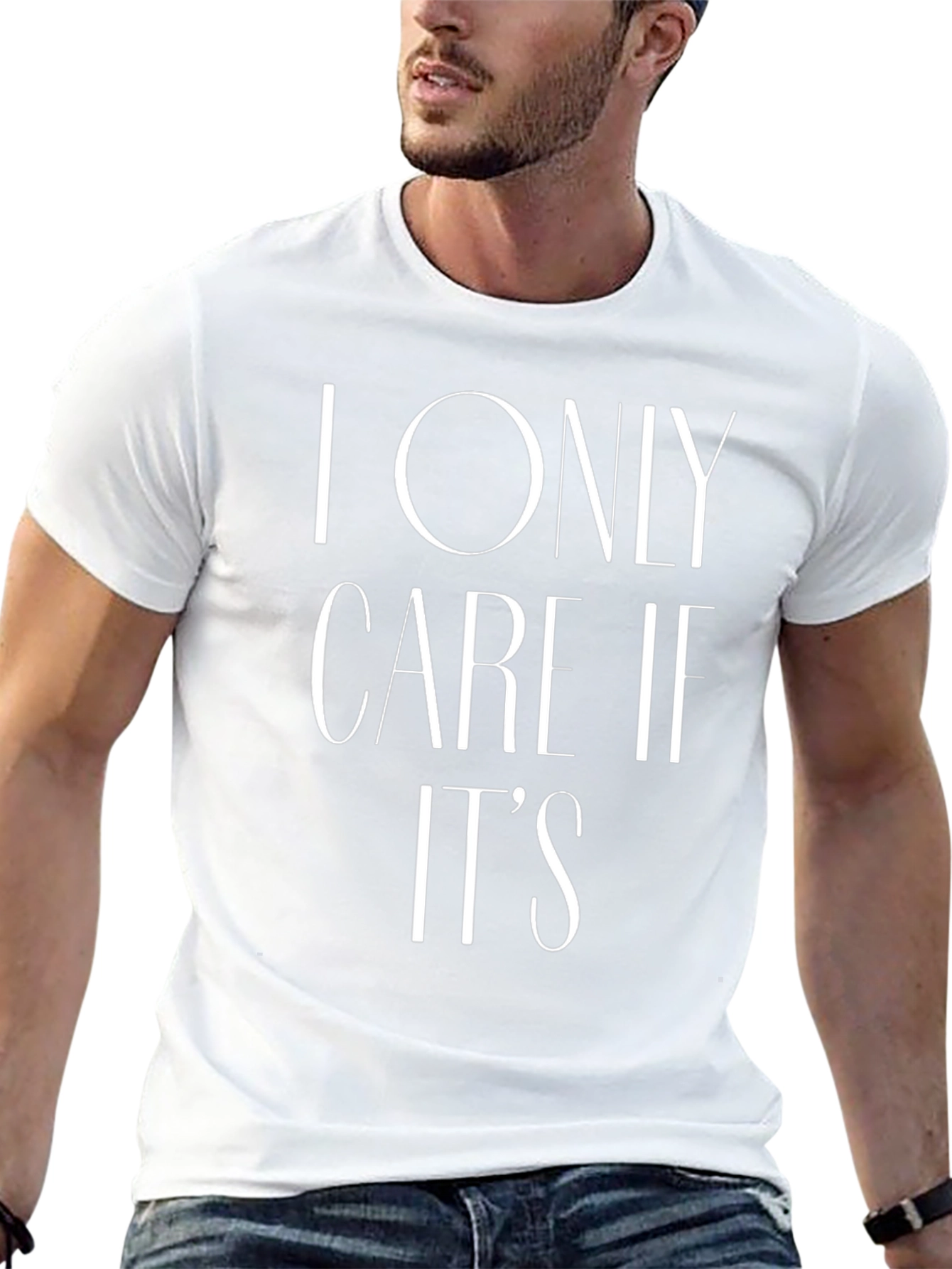 I Only Care If Its T-Shirt