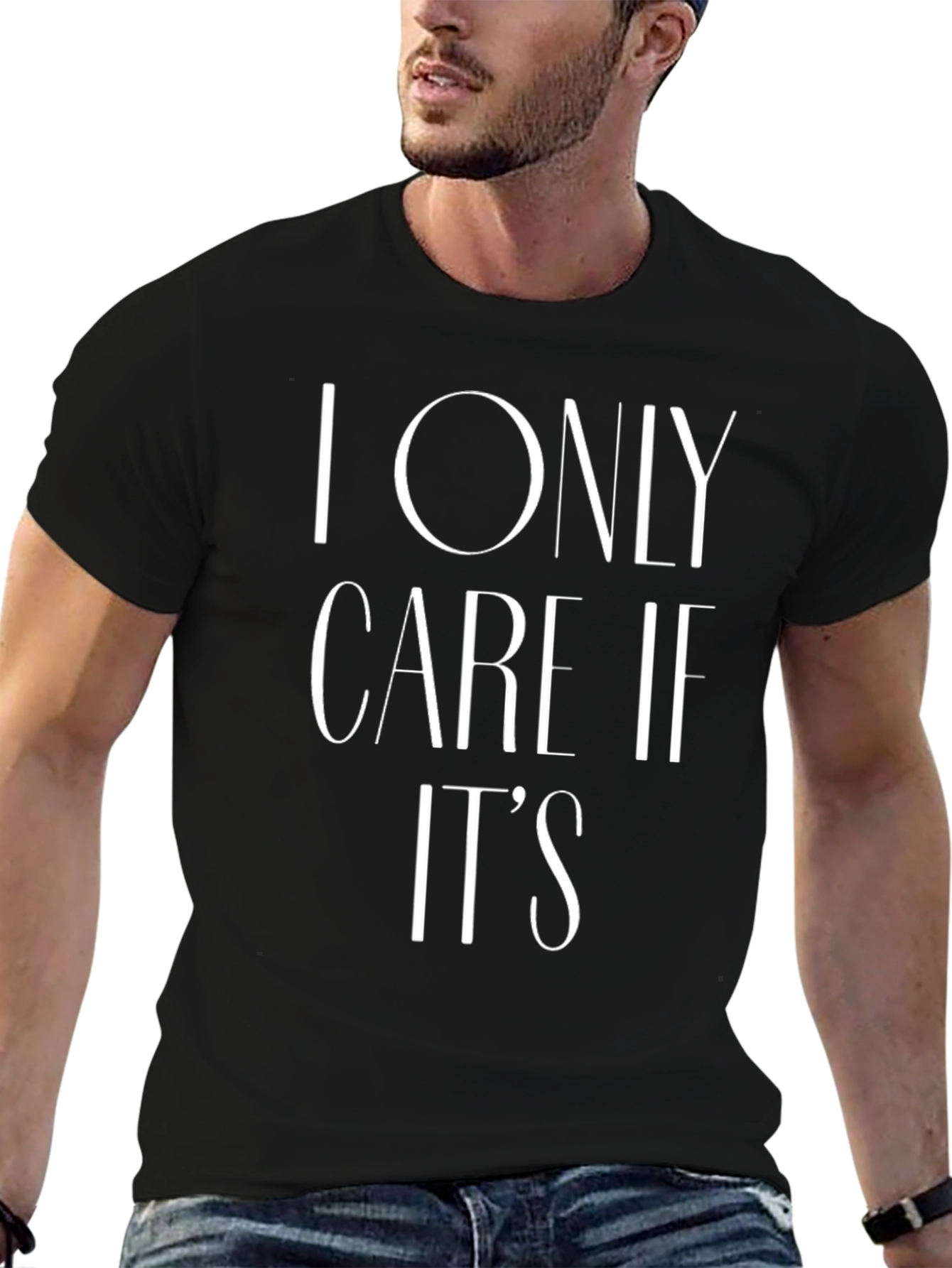 I Only Care If Its T-Shirt