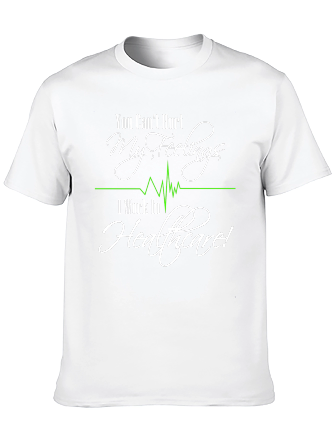 Healthcare Worker T-Shirt: Cant Hurt My Feelings