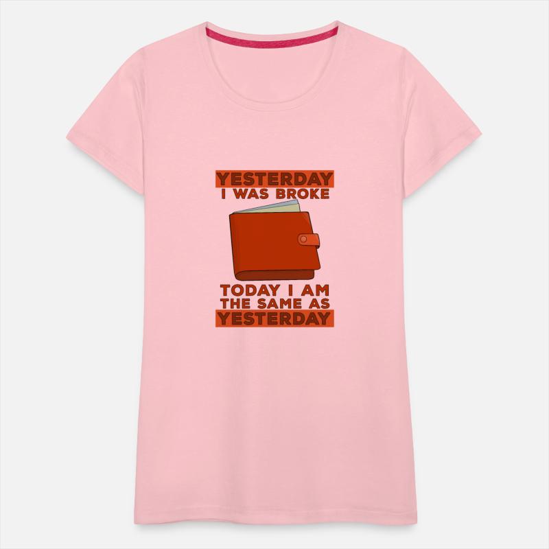 Yesterday I was broke Today I'm the same as yester