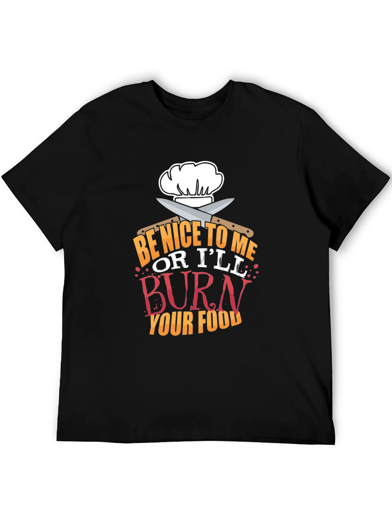 Be Nice Or Ill Burn Your Food T-Shirt