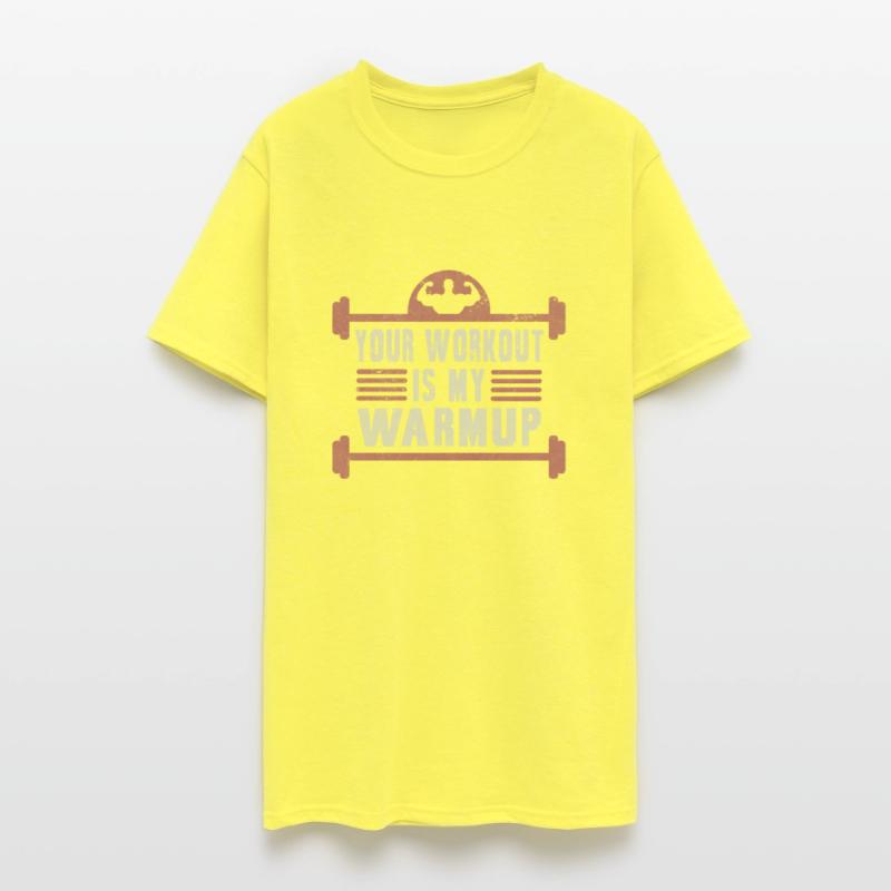 Your Workout Is My Warmup Gym Bodybuilder