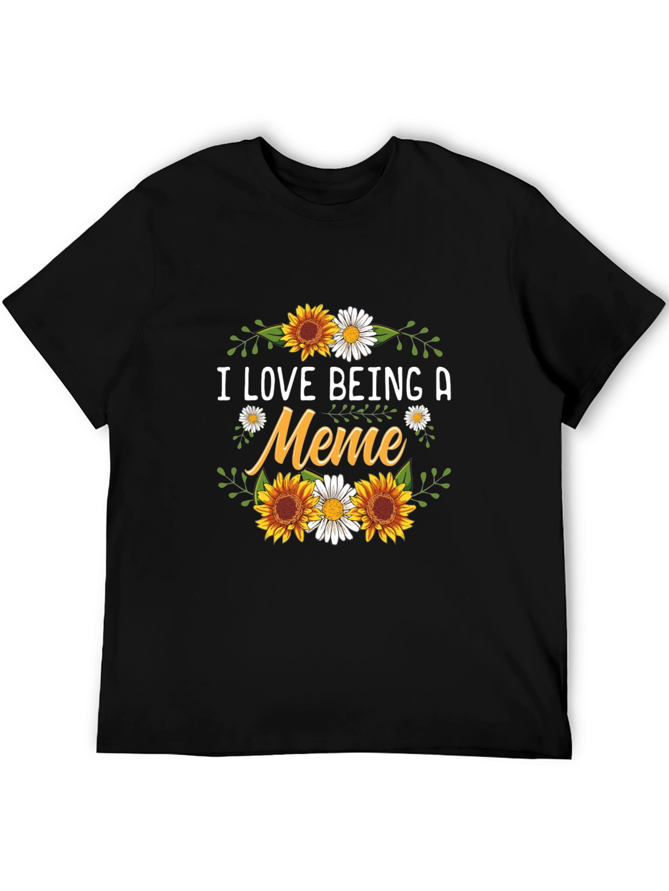 I Love Being A Meme Sunflower Graphic T-Shirt