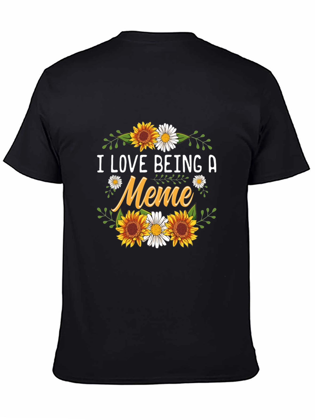 I Love Being A Meme Sunflower Graphic T-Shirt