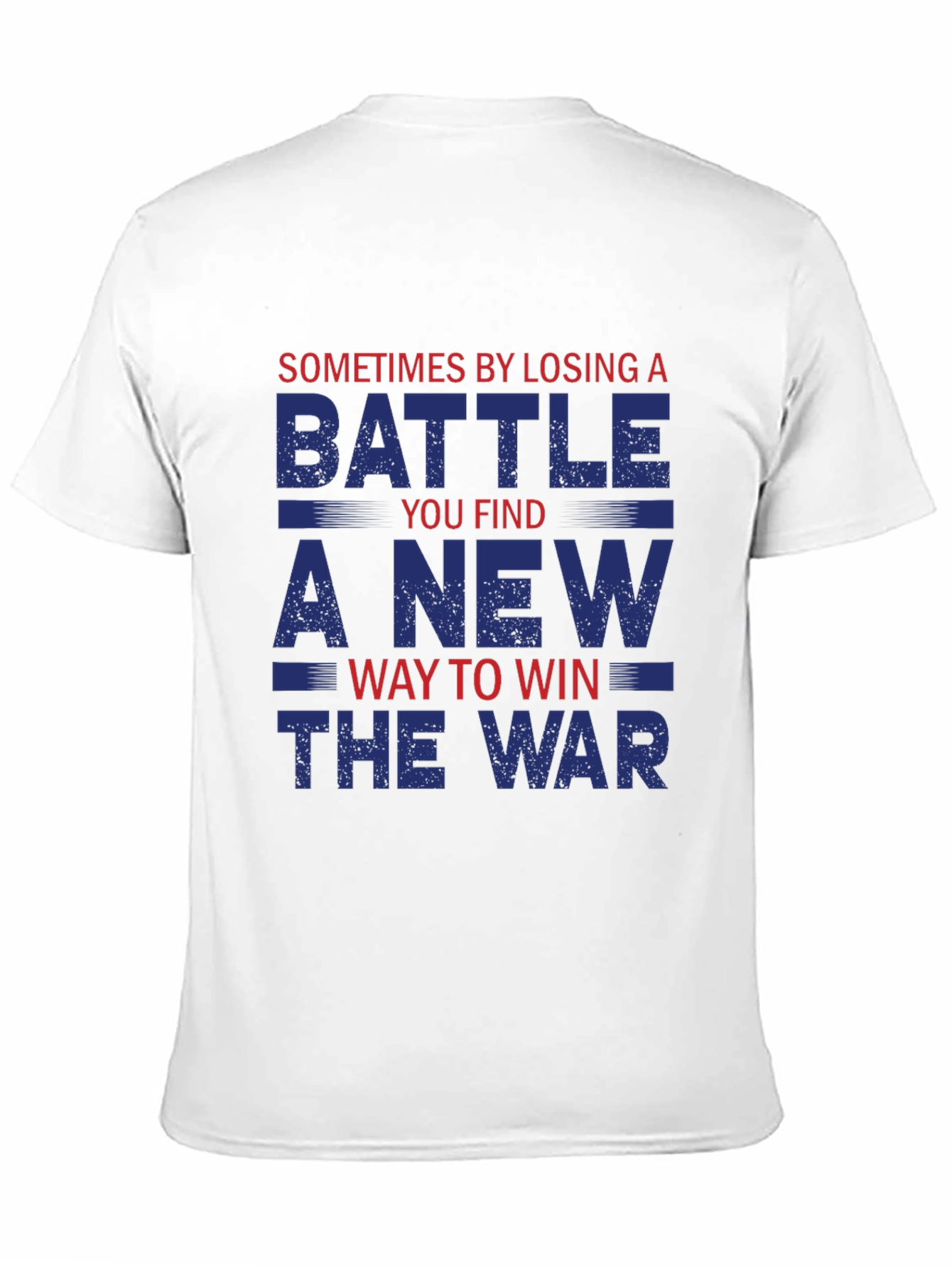 Inspirational War Saying Graphic T-Shirt