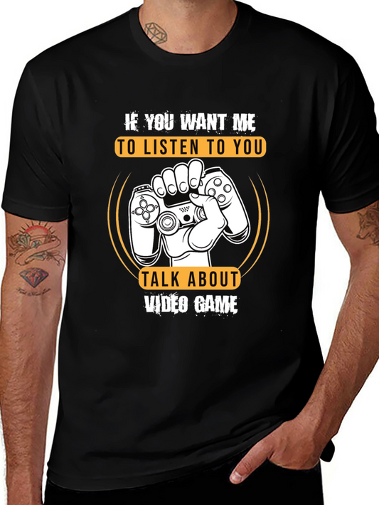 Gamer T-Shirt: If You Want Me To Listen - Video Games
