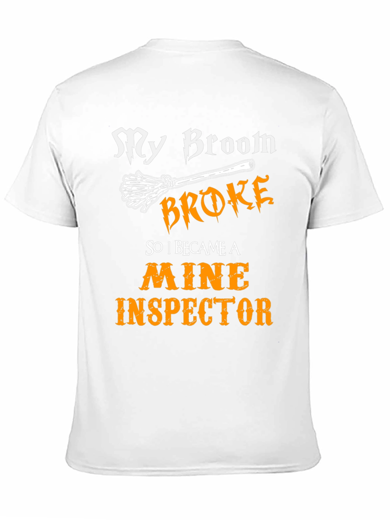 My Broom Broke Mine Inspector T-Shirt