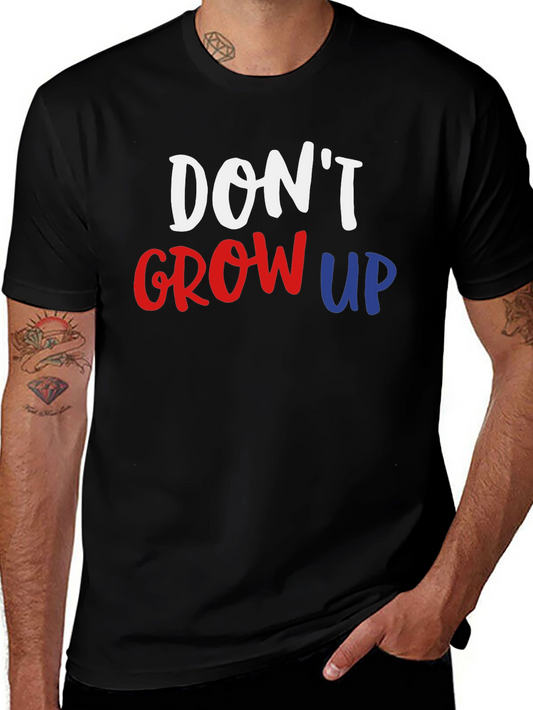 Dont Grow Up Graphic T-Shirt - Adulting is Optional!