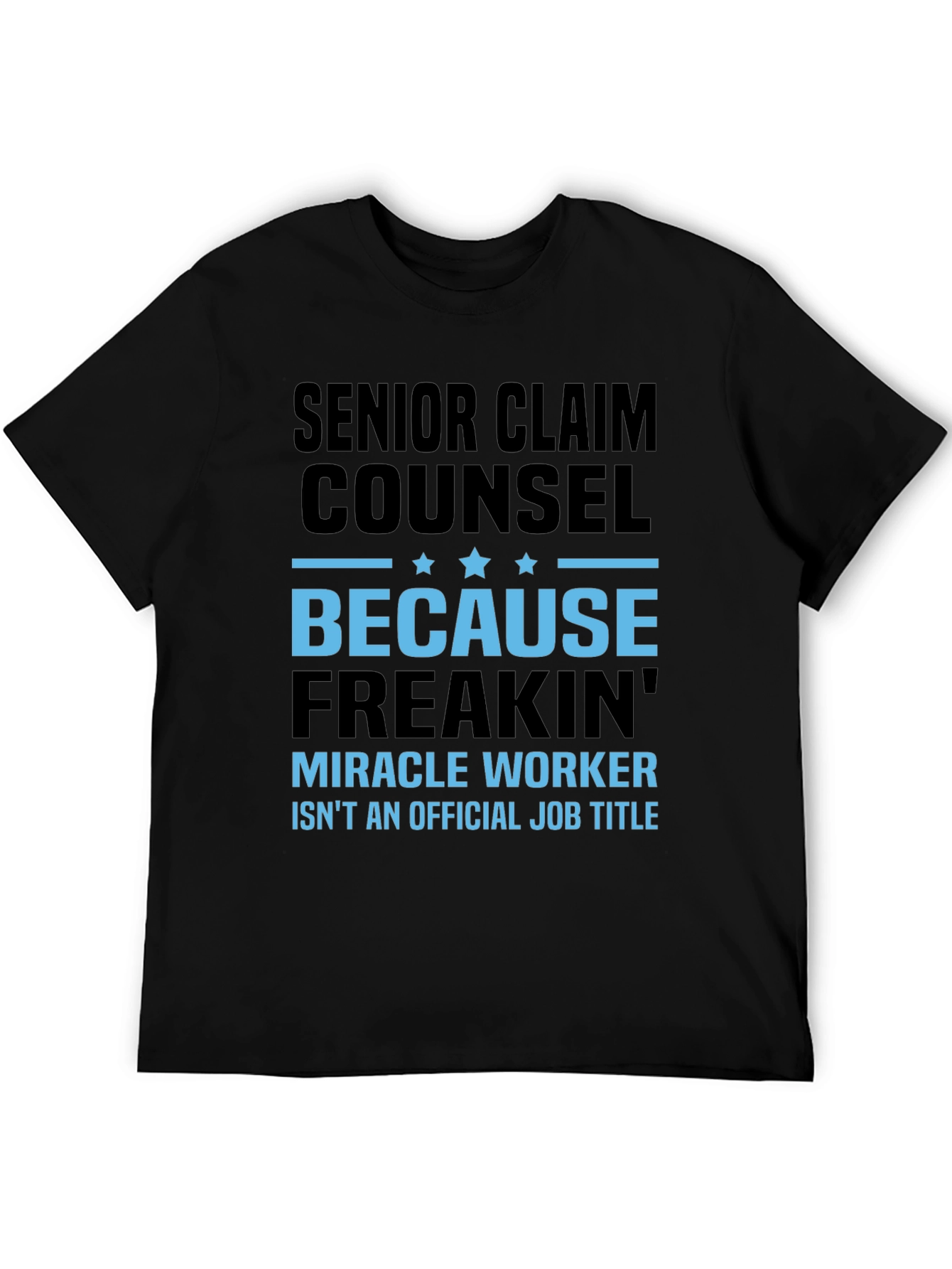 Senior Claim Counsel Miracle Worker T-Shirt