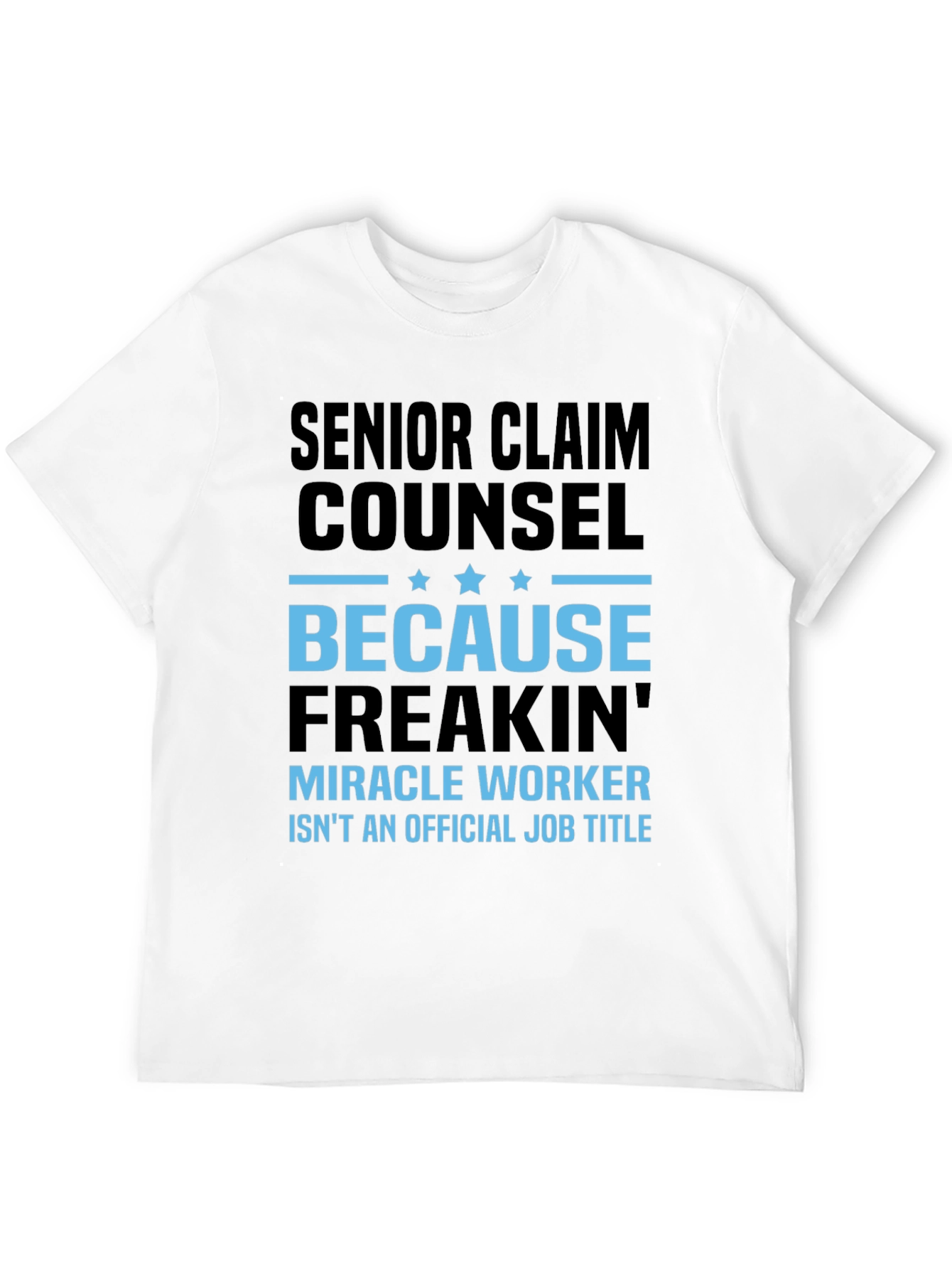 Senior Claim Counsel Miracle Worker T-Shirt