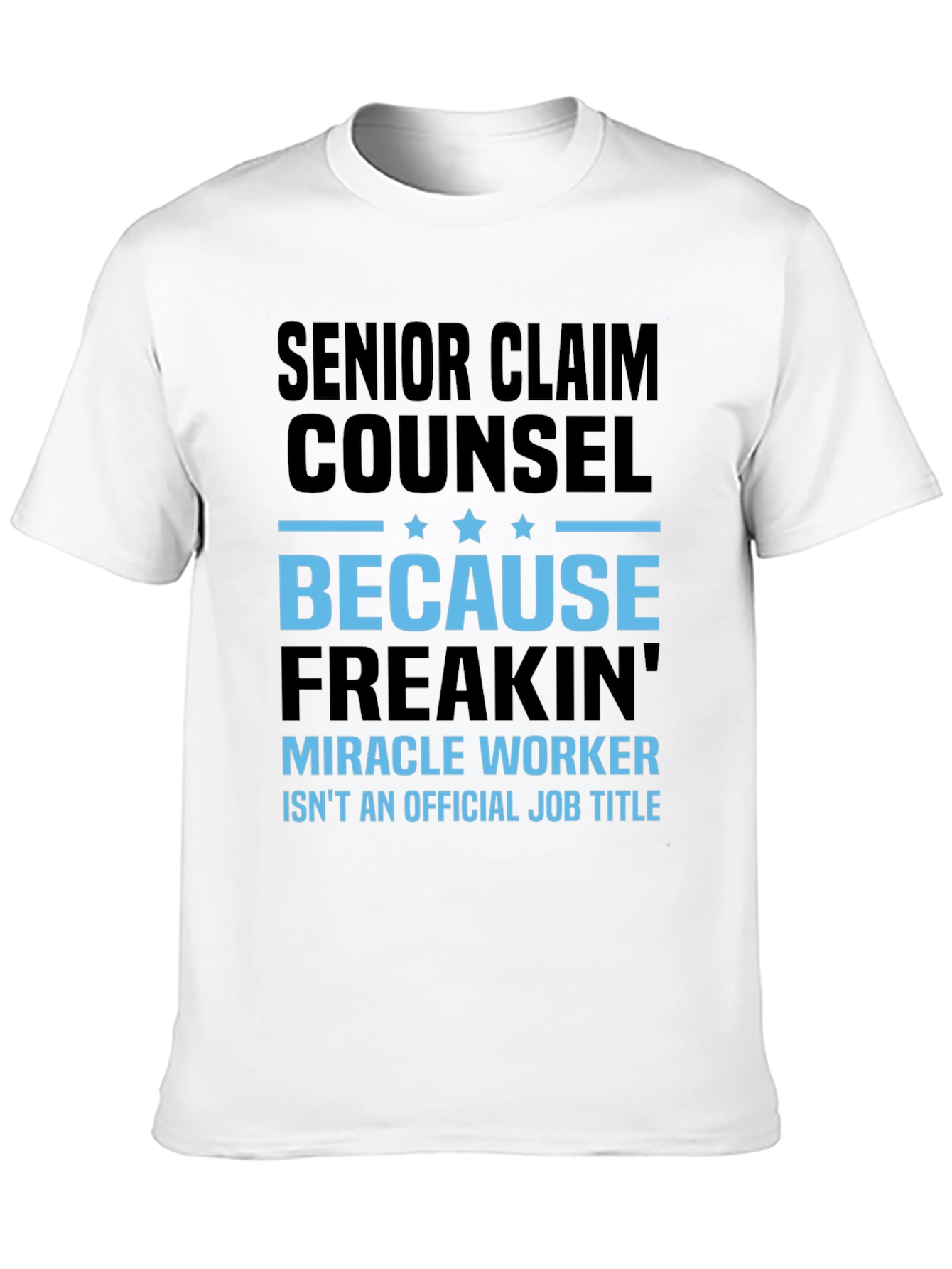 Senior Claim Counsel Miracle Worker T-Shirt