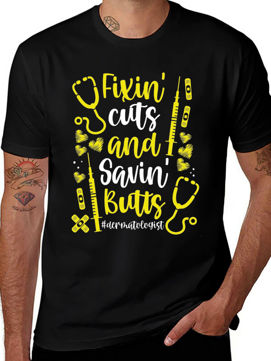 Fixin Cuts & Savin Butts T-Shirt - Dermatologist Gift