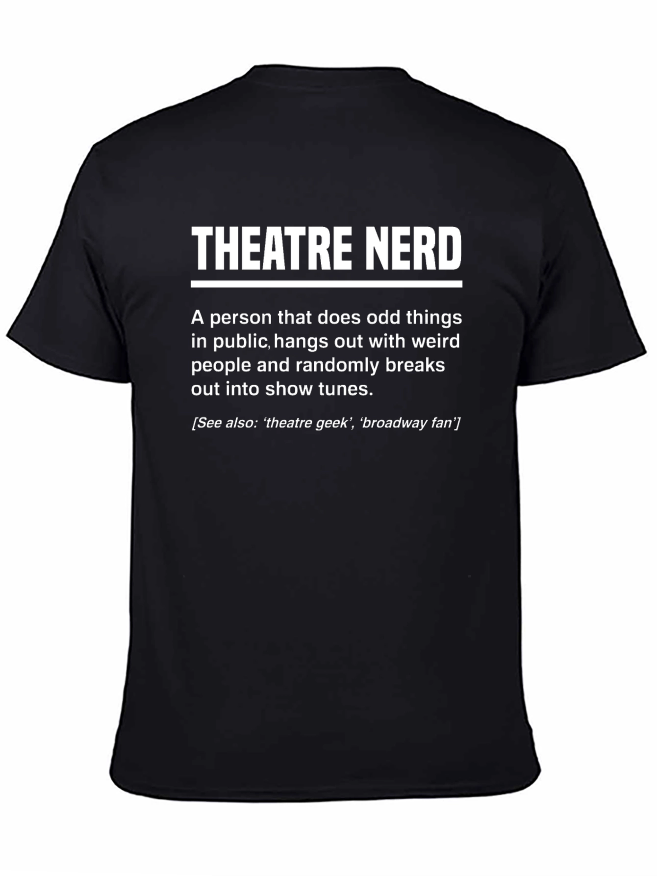 Theatre Nerd T-Shirt Funny Broadway Show Tunes Tee