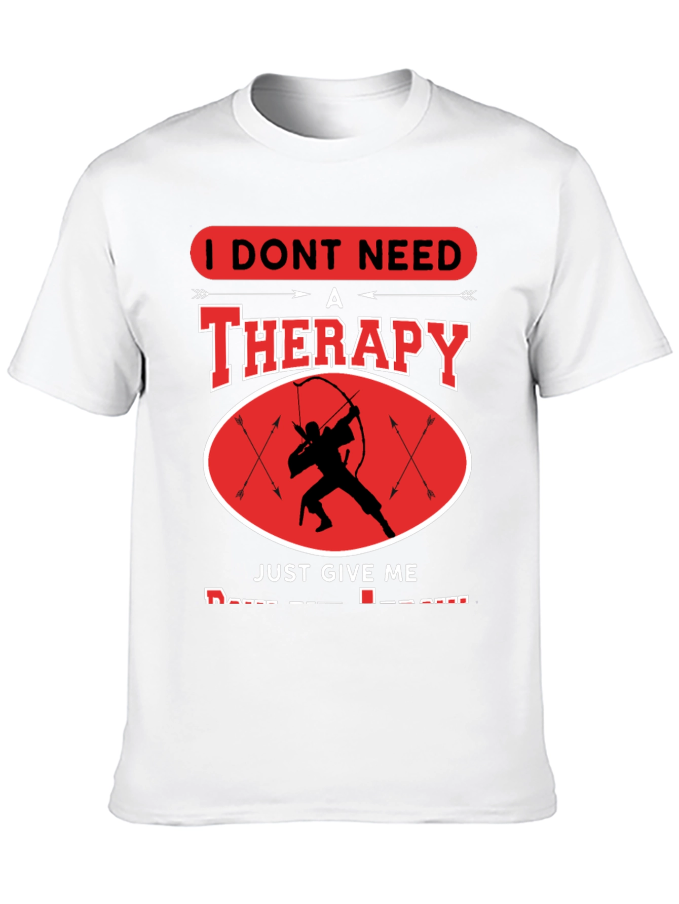 I Dont Need Therapy Archery T-Shirt