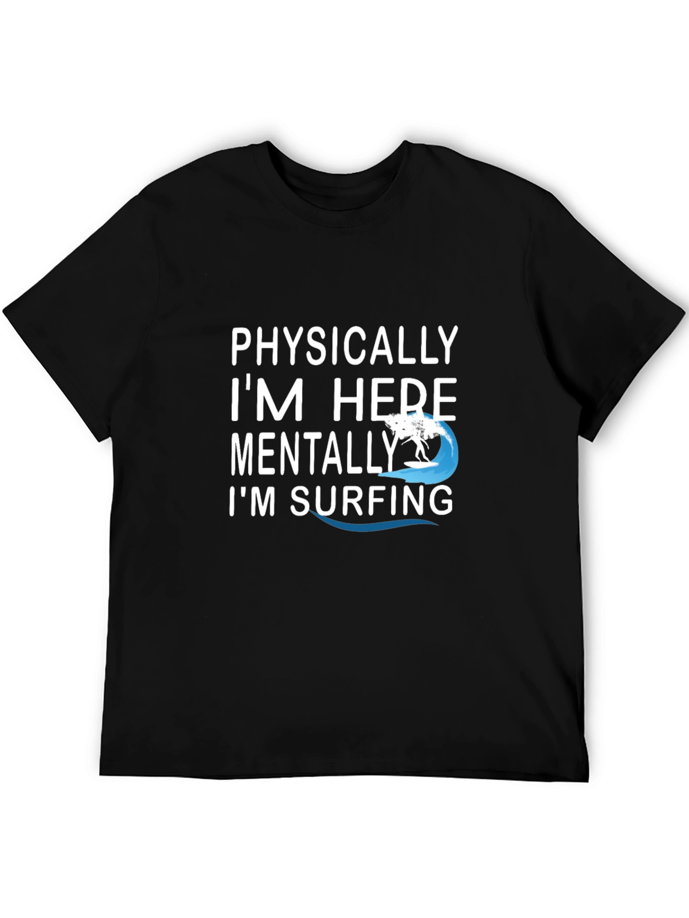 Physically Here Mentally Surfing Graphic Tee
