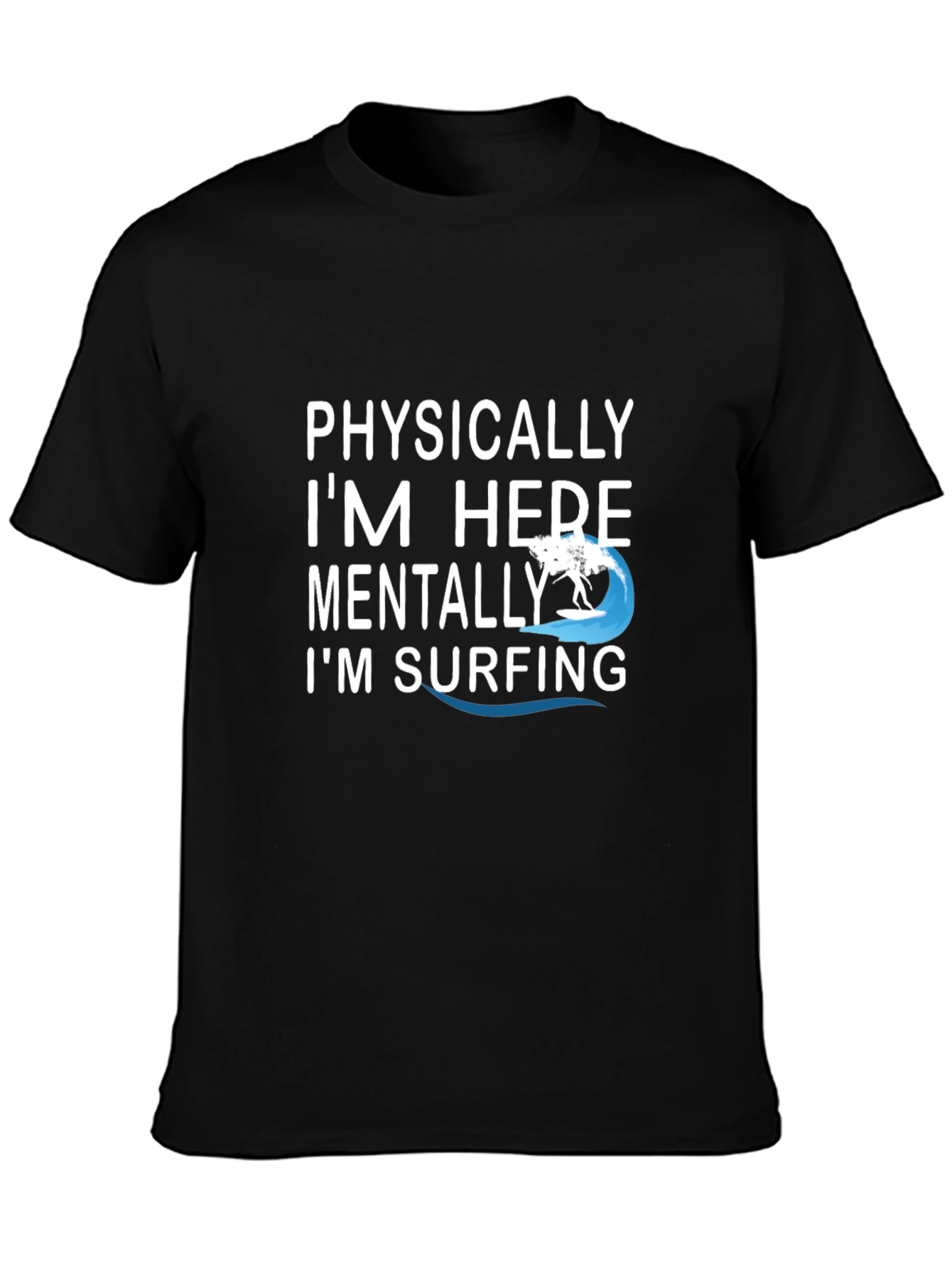 Physically Here Mentally Surfing Graphic Tee