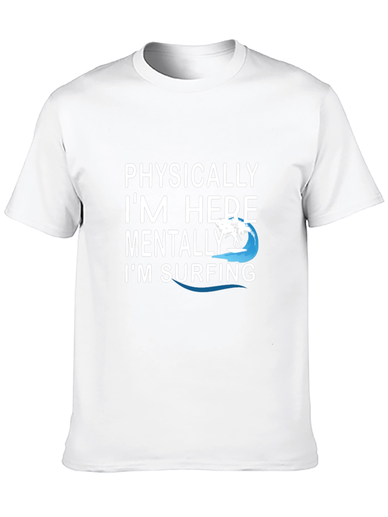 Physically Here Mentally Surfing Graphic Tee