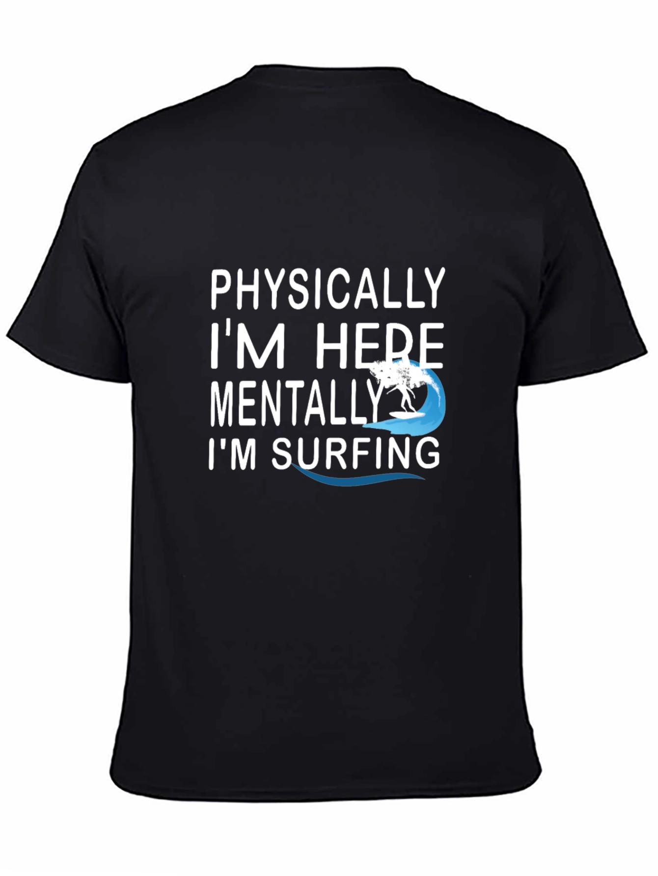 Physically Here Mentally Surfing Graphic Tee