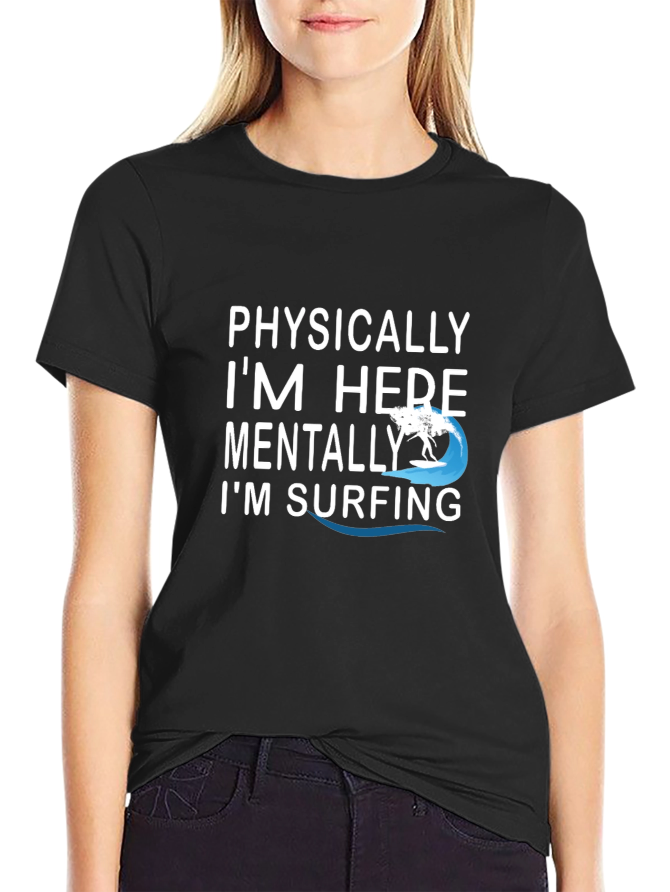 Physically Here Mentally Surfing Graphic Tee