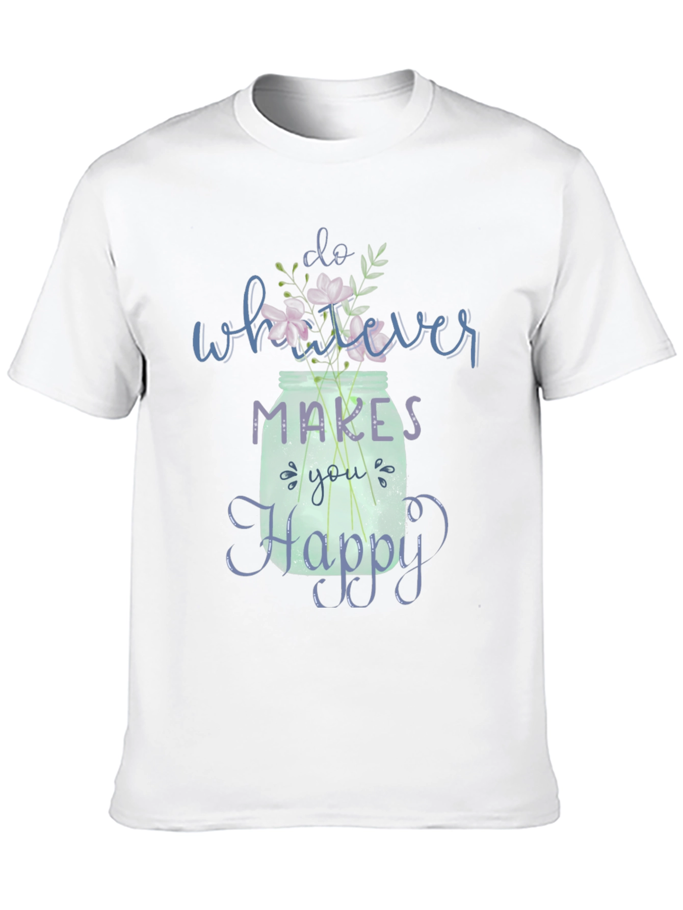 Do Whatever Makes You Happy T-Shirt