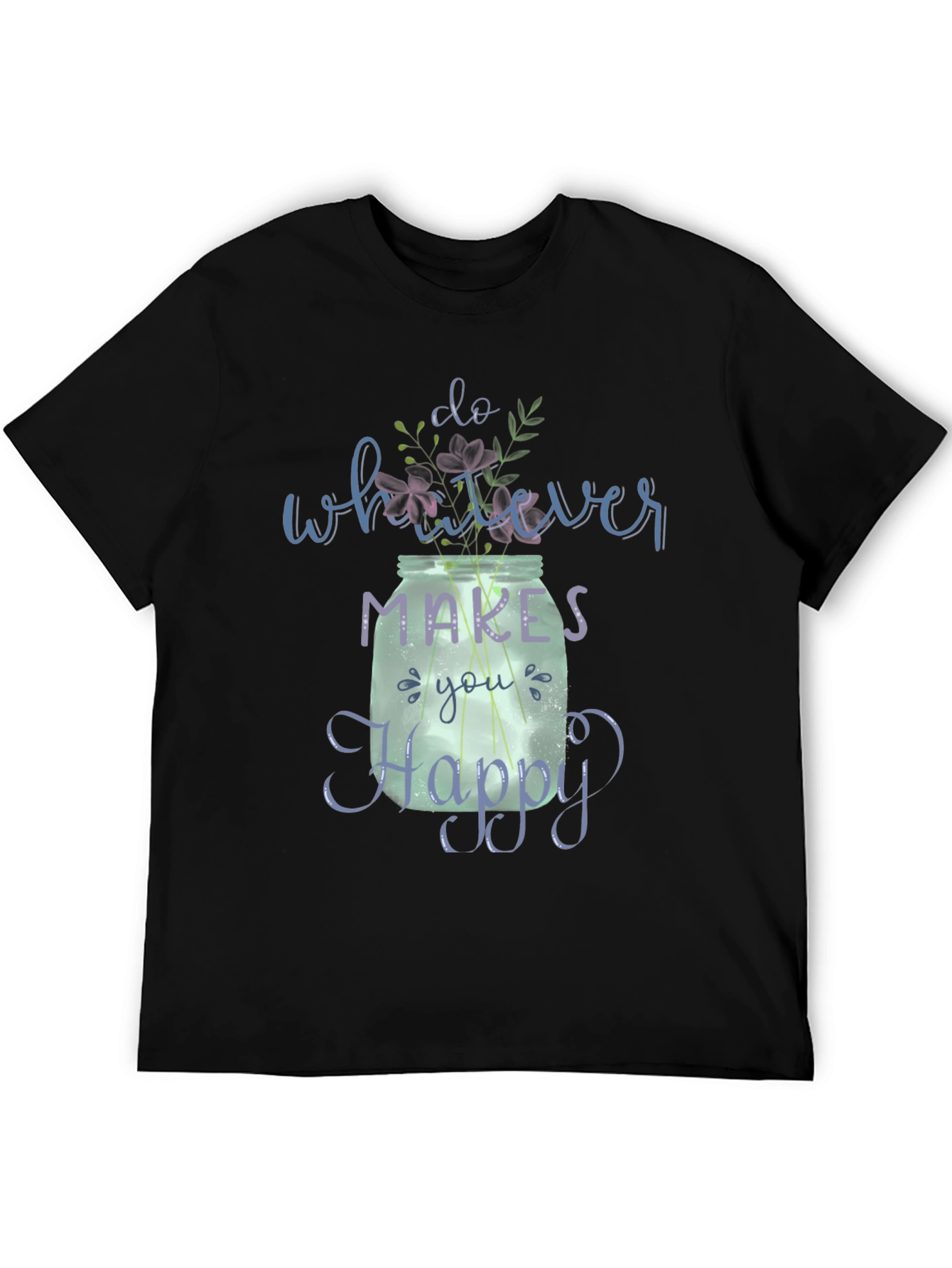 Do Whatever Makes You Happy T-Shirt