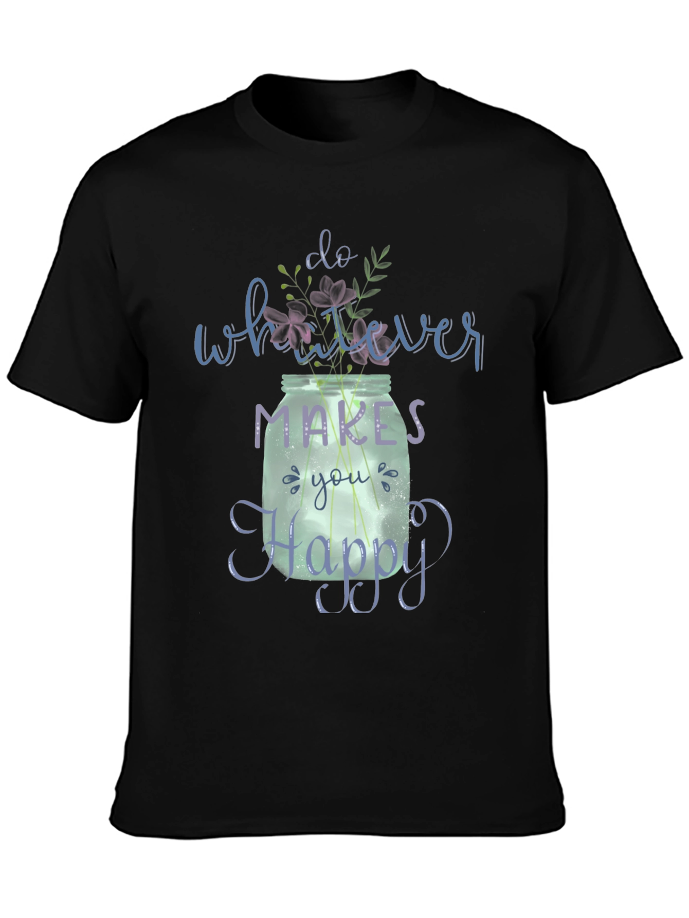 Do Whatever Makes You Happy T-Shirt